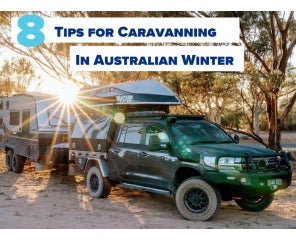 8 Tips For Caravanning In Australian Winter