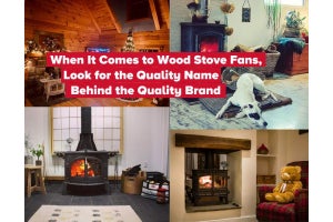 When It Comes to Wood Stove Fans, Look for the Quality Name Behind the Quality Brand